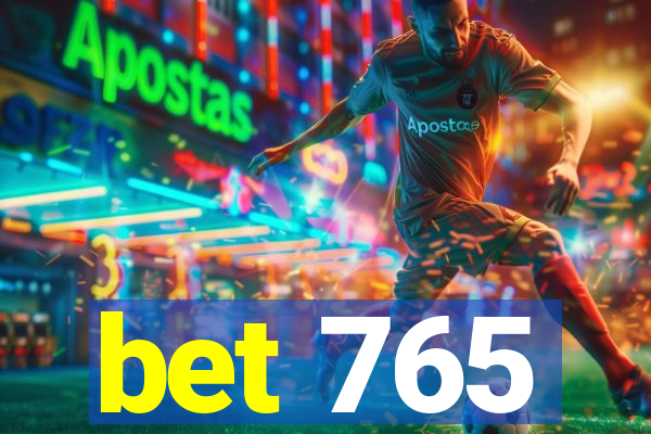 bet 765